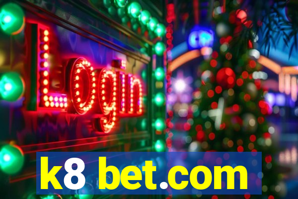 k8 bet.com